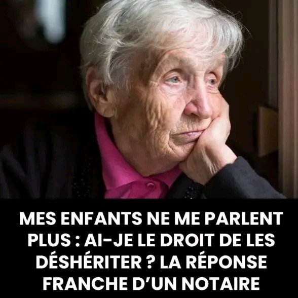Peut-on vraiment déshériter ses enfants ? Voir plus... 25 1782052996885
